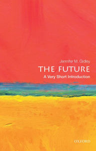 Title: The Future: A Very Short Introduction, Author: Jennifer M. Gidley