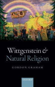 Title: Wittgenstein and Natural Religion, Author: Gordon Graham