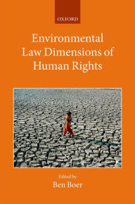 Title: Environmental Law Dimensions of Human Rights, Author: Ben Boer