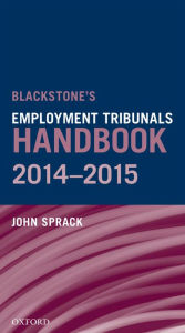 Title: Blackstone's Employment Tribunals Handbook 2014-15, Author: John Sprack