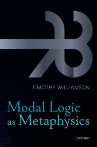 Title: Modal Logic as Metaphysics, Author: Timothy Williamson