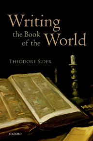 Title: Writing the Book of the World, Author: Theodore Sider