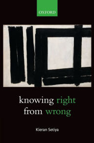 Title: Knowing Right From Wrong, Author: Kieran Setiya