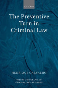 Title: The Preventive Turn in Criminal Law, Author: Henrique Carvalho