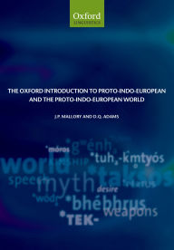 Title: The Oxford Introduction to Proto-Indo-European and the Proto-Indo-European World, Author: J. P. Mallory