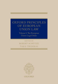 Title: Oxford Principles of European Union Law: Volume 1: The European Union Legal Order, Author: Robert Schütze