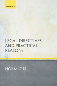 Title: Legal Directives and Practical Reasons, Author: Noam Gur