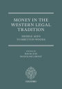 Money in the Western Legal Tradition: Middle Ages to Bretton Woods