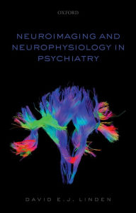 Title: Neuroimaging and Neurophysiology in Psychiatry, Author: David Linden