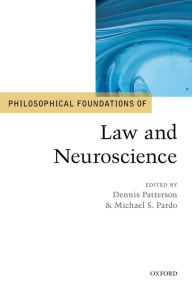 Title: Philosophical Foundations of Law and Neuroscience, Author: Dennis Patterson