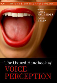 Title: The Oxford Handbook of Voice Perception, Author: Sascha Fr?hholz