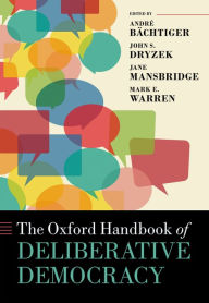 Title: The Oxford Handbook of Deliberative Democracy, Author: André Bächtiger