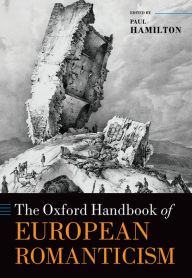 Title: The Oxford Handbook of European Romanticism, Author: Paul Hamilton