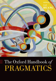 Title: The Oxford Handbook of Pragmatics, Author: Yan Huang