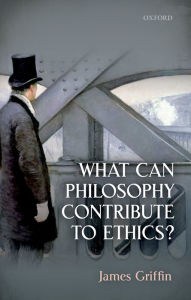 Title: What Can Philosophy Contribute To Ethics?, Author: James Griffin