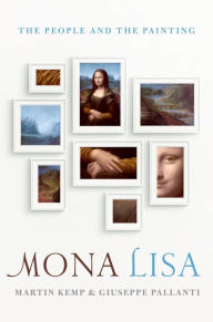 Title: Mona Lisa: The People and the Painting, Author: Martin Kemp