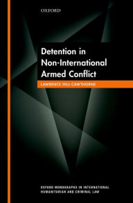 Title: Detention in Non-International Armed Conflict, Author: Lawrence Hill-Cawthorne