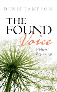 Title: The Found Voice: Writers' Beginnings, Author: Denis Sampson