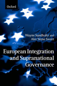 Title: European Integration and Supranational Governance, Author: Wayne Sandholtz