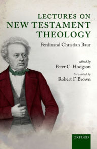 Title: Lectures on New Testament Theology: by Ferdinand Christian Baur, Author: Peter C. Hodgson