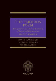 Title: The Bermuda Form: Interpretation and Dispute Resolution of Excess Liability Insurance, Author: David Scorey QC