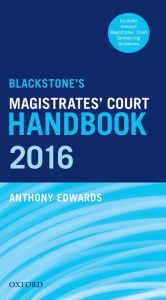 Title: Blackstone's Magistrates' Court Handbook 2016, Author: Anthony Edwards