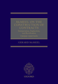 Title: McMeel on The Construction of Contracts: Interpretation, Implication, and Rectification, Author: Gerard McMeel