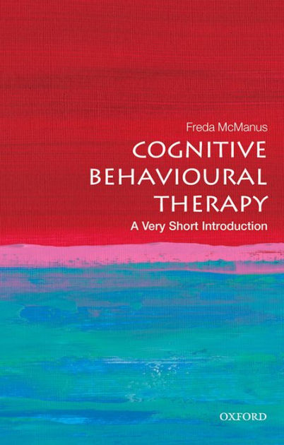 Cognitive Behavioural Therapy: A Very Short Introduction by Freda ...