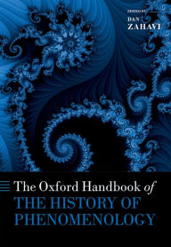 Title: The Oxford Handbook of the History of Phenomenology, Author: Dan Zahavi