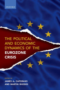 Title: Political and Economic Dynamics of the Eurozone Crisis, Author: James A. Caporaso