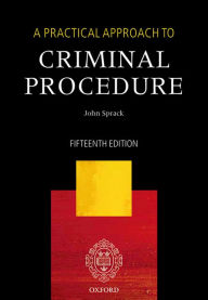 Title: A Practical Approach to Criminal Procedure, Author: John Sprack