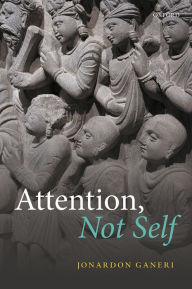 Title: Attention, Not Self, Author: Jonardon Ganeri