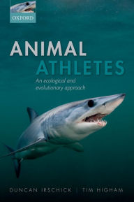 Title: Animal Athletes: An Ecological and Evolutionary Approach, Author: Duncan J. Irschick