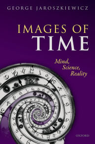 Download free books for ipad 2 Images of Time: Mind, Science, Reality DJVU RTF by George Jaroszkiewicz
