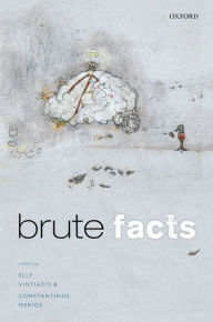 Title: Brute Facts, Author: Elly Vintiadis