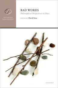 Title: Bad Words: Philosophical Perspectives on Slurs, Author: David Sosa