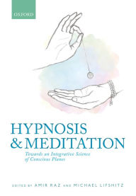 Title: Hypnosis and meditation: Towards an integrative science of conscious planes, Author: Amir Raz