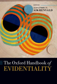 Title: The Oxford Handbook of Evidentiality, Author: Alexandra Y. Aikhenvald