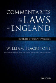 Title: Commentaries on the Laws of England: Book III: Of Private Wrongs, Author: William Blackstone