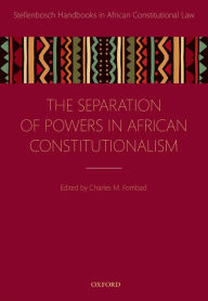 Title: Separation of Powers in African Constitutionalism, Author: Charles M. Fombad