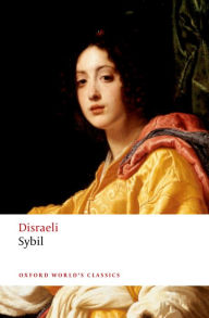 Title: Sybil: or The Two Nations, Author: Benjamin Disraeli