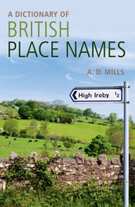 Title: A Dictionary of British Place-Names, Author: David Mills