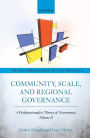 Community, Scale, and Regional Governance: A Postfunctionalist Theory of Governance, Volume II