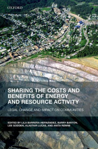 Title: Sharing the Costs and Benefits of Energy and Resource Activity: Legal Change and Impact on Communities, Author: Lila Barrera-Hern?ndez