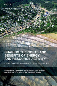 Title: Sharing the Costs and Benefits of Energy and Resource Activity: Legal Change and Impact on Communities, Author: Lila Barrera-Hernández