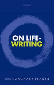 Title: On Life-Writing, Author: Zachary Leader