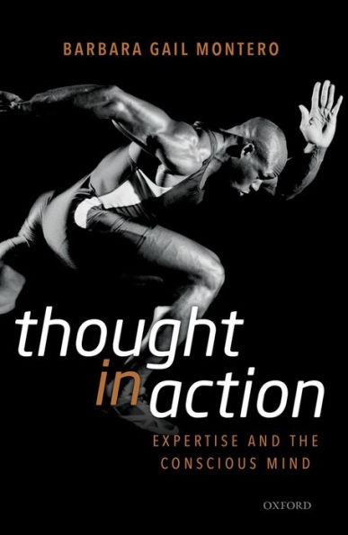 Thought in Action: Expertise and the Conscious Mind