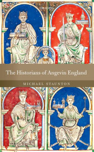 Title: The Historians of Angevin England, Author: Michael Staunton