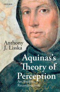 Title: Aquinas's Theory of Perception: An Analytic Reconstruction, Author: Anthony J. Lisska