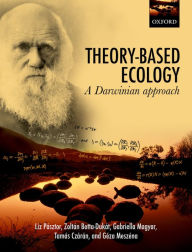 Title: Theory-Based Ecology: A Darwinian approach, Author: Liz P?sztor